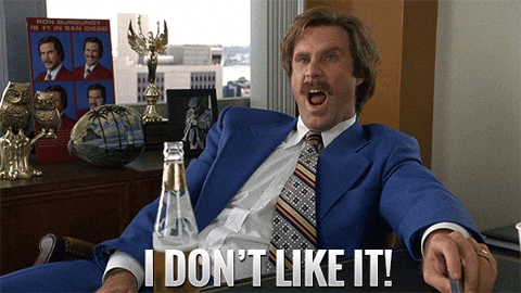 I Dont Like It Ron Burgundy GIF.gif