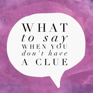 what-to-say-when-you-dont-have-a-clue.webp
