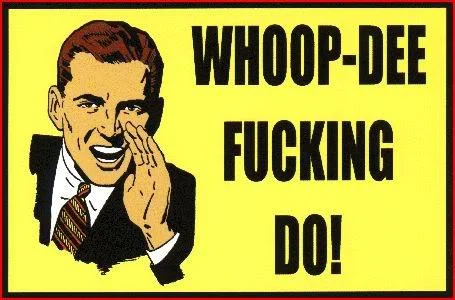 whoop-dee-fucking-do.webp