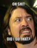 dave-grohl-meme-generator-oh-shit-did-i-do-that-442717.jpg