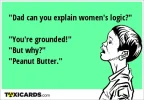 dad-can-you-explain-women-s-logic-you-re-grounded-but-why-peanut-butter-402.webp