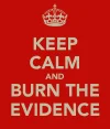 keep-calm-and-burn-the-evidence.webp