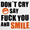 don-t-cry-say-fuck-you-and-smile-by-marco-kolditz_design.webp