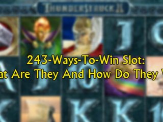 243-Ways-To-Win Slot: What Are They And How Do They Work?