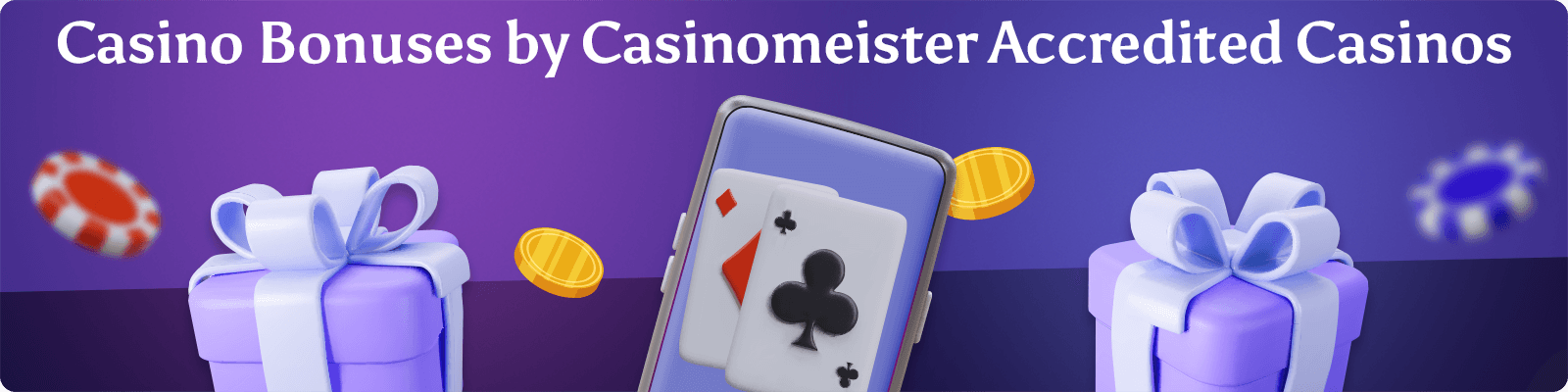 Casino Bonuses by Casinomeister Accredited Casinos