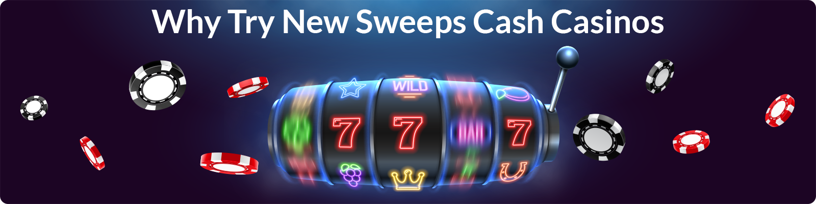 Reasons to try new sweeps cash casinos